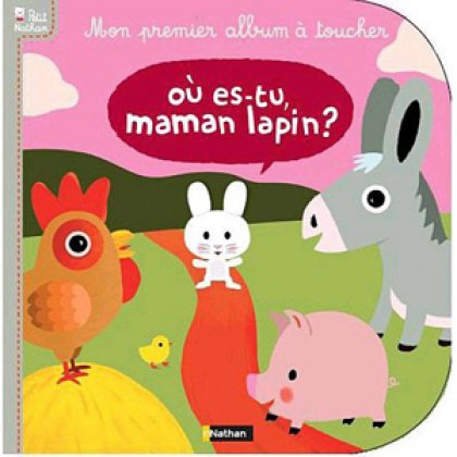 Xavier Deneux – Ou Es-Tu, Maman Lapin ? Ou es-tu, maman Lapin - Nathan - Les lectures de Liyah