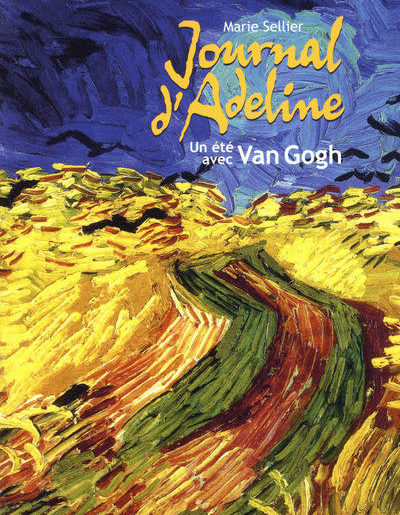Marie Sellier – Journal D’Adeline / Un Eté Avec Van Gogh Marie Sellier - Journal D'Adeline Un Eté Avec Van Gogh - Les lectures de Liyah
