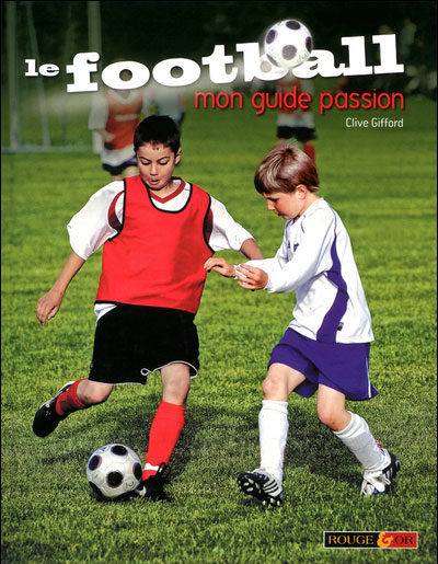 Clive Gifford – Le Football : Mon Guide Passion Le football, mon guide passion - Nathan - Les lectures de Liyah
