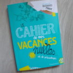 Le cahier de mes vacances nulles - Flammarion - Les lectures de Liyah